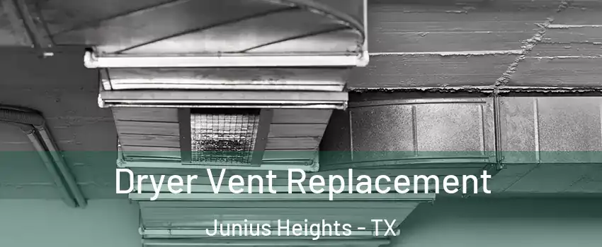 Dryer Vent Replacement Junius Heights - TX