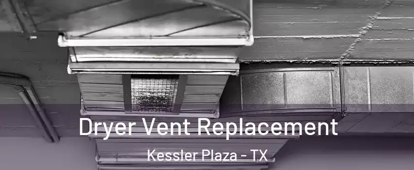 Dryer Vent Replacement Kessler Plaza - TX