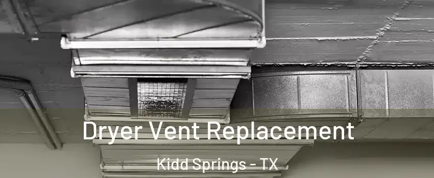 Dryer Vent Replacement Kidd Springs - TX