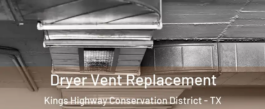 Dryer Vent Replacement Kings Highway Conservation District - TX