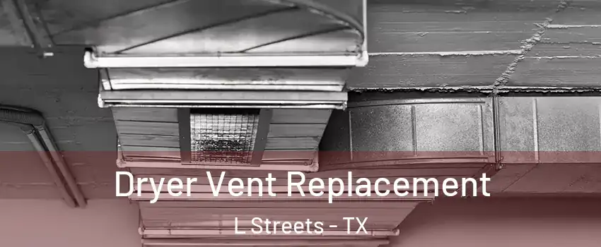 Dryer Vent Replacement L Streets - TX