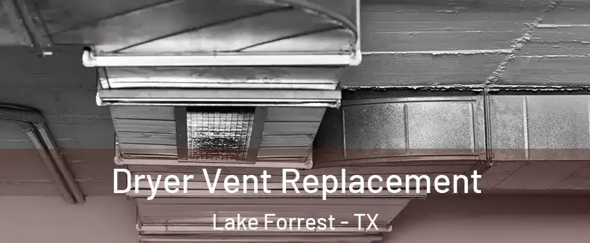 Dryer Vent Replacement Lake Forrest - TX