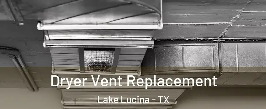 Dryer Vent Replacement Lake Lucina - TX