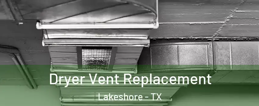 Dryer Vent Replacement Lakeshore - TX