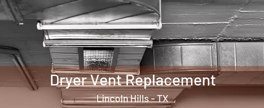Dryer Vent Replacement Lincoln Hills - TX