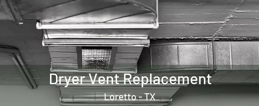 Dryer Vent Replacement Loretto - TX