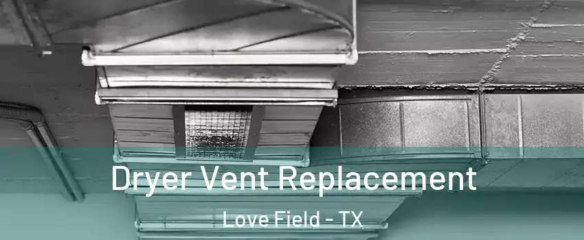 Dryer Vent Replacement Love Field - TX
