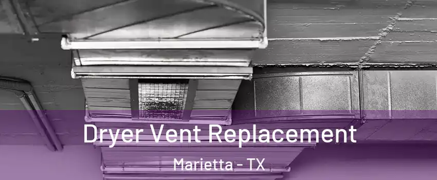 Dryer Vent Replacement Marietta - TX