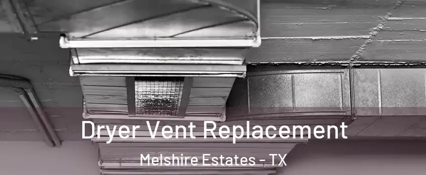 Dryer Vent Replacement Melshire Estates - TX