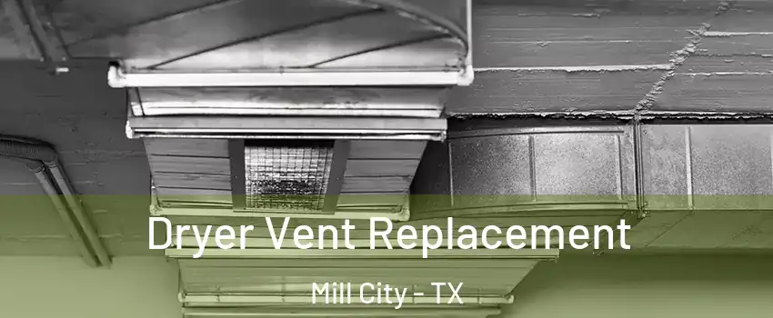 Dryer Vent Replacement Mill City - TX