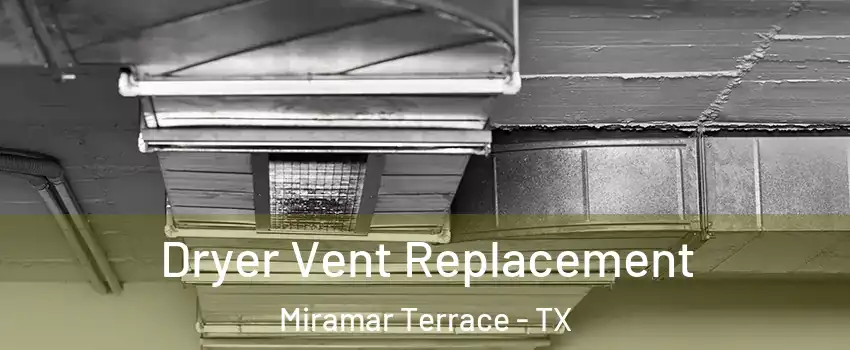 Dryer Vent Replacement Miramar Terrace - TX