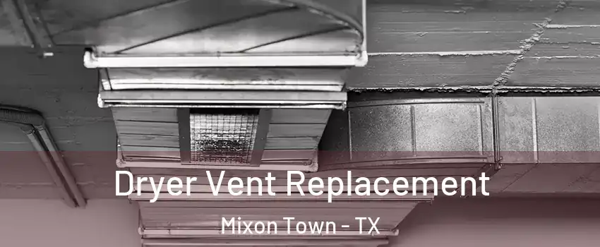 Dryer Vent Replacement Mixon Town - TX