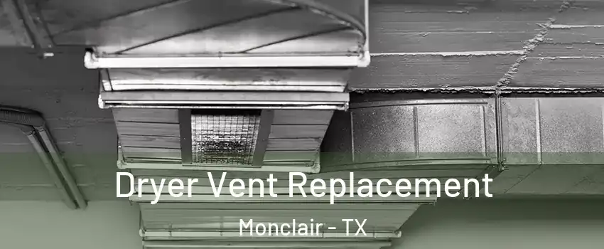 Dryer Vent Replacement Monclair - TX