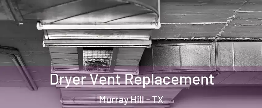 Dryer Vent Replacement Murray Hill - TX