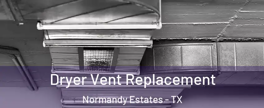 Dryer Vent Replacement Normandy Estates - TX