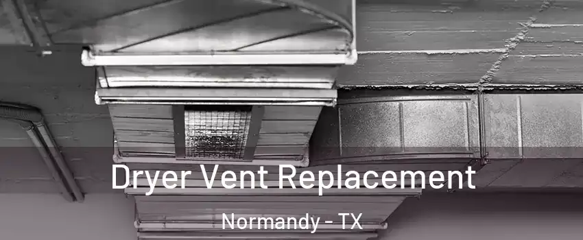 Dryer Vent Replacement Normandy - TX