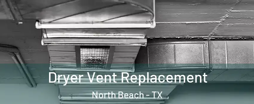 Dryer Vent Replacement North Beach - TX