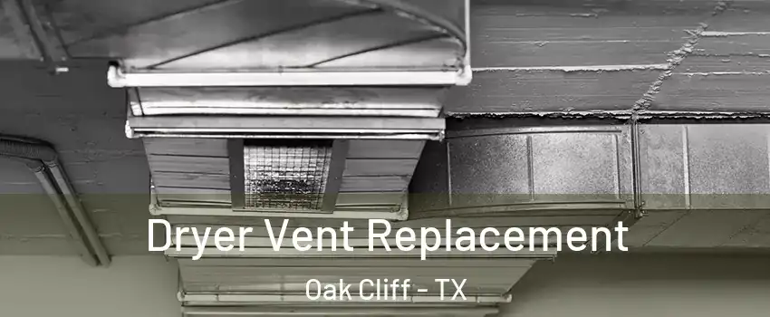 Dryer Vent Replacement Oak Cliff - TX