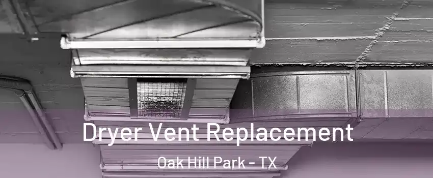 Dryer Vent Replacement Oak Hill Park - TX