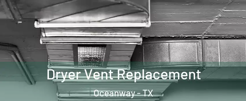 Dryer Vent Replacement Oceanway - TX