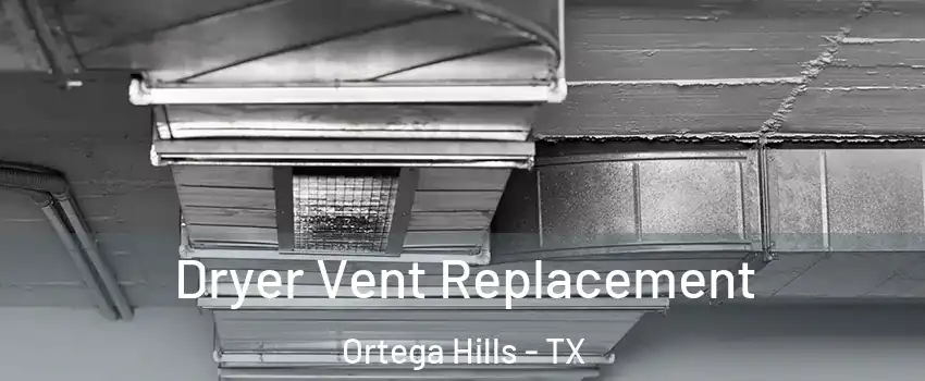 Dryer Vent Replacement Ortega Hills - TX