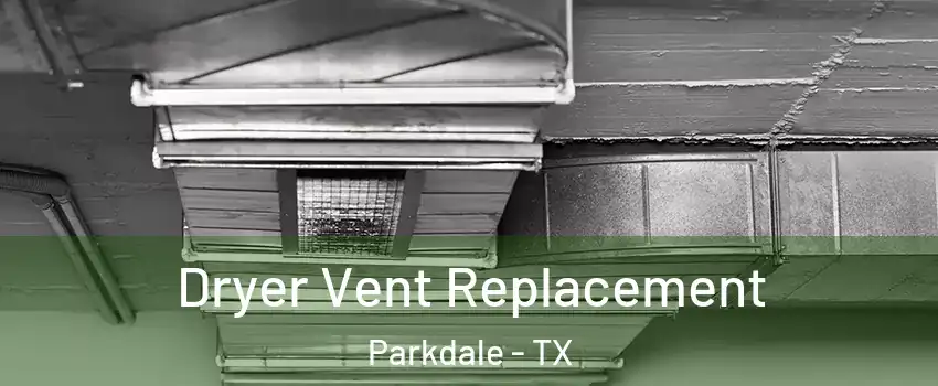 Dryer Vent Replacement Parkdale - TX