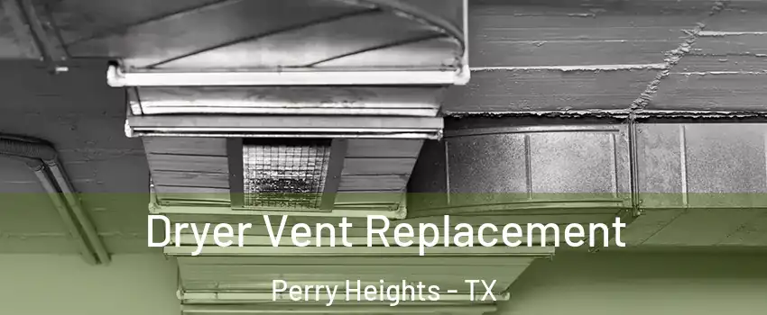 Dryer Vent Replacement Perry Heights - TX