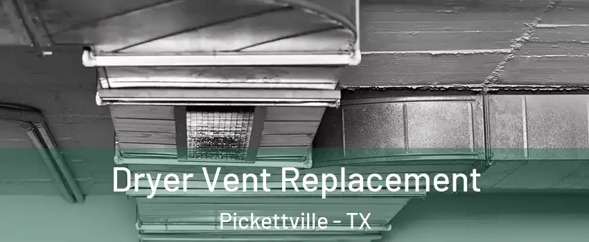 Dryer Vent Replacement Pickettville - TX