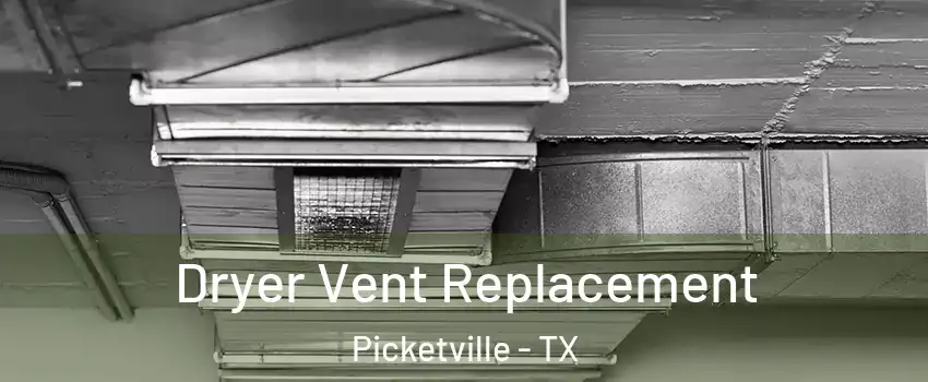 Dryer Vent Replacement Picketville - TX