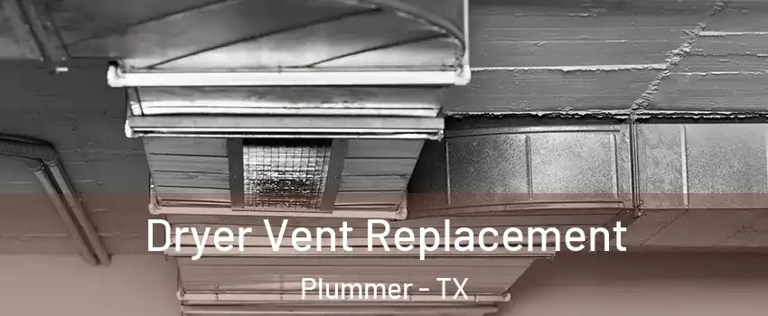 Dryer Vent Replacement Plummer - TX