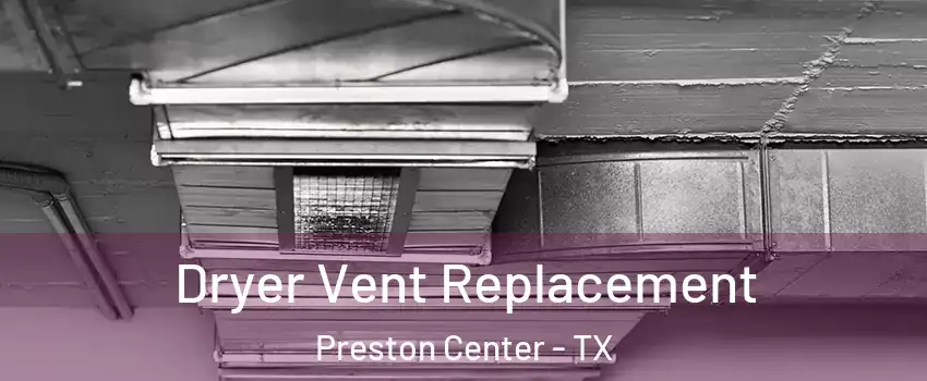 Dryer Vent Replacement Preston Center - TX