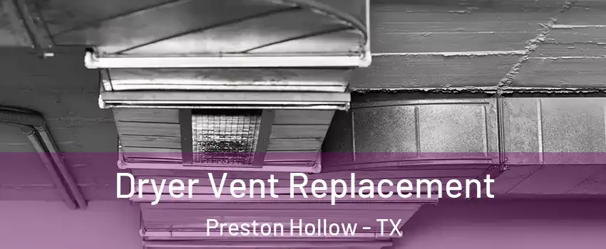 Dryer Vent Replacement Preston Hollow - TX