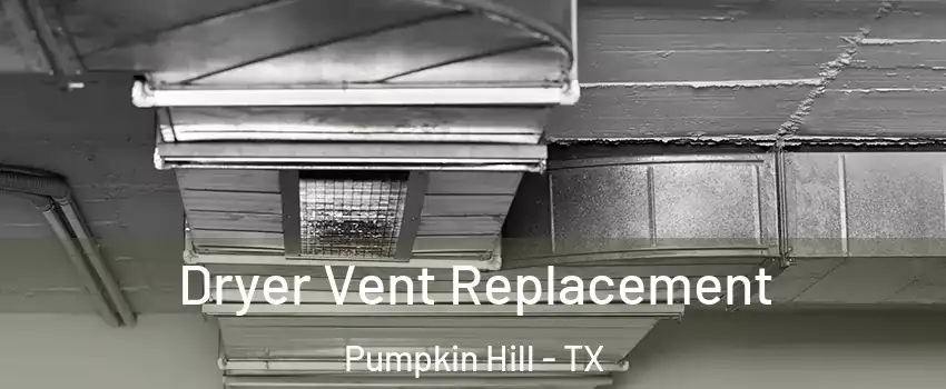 Dryer Vent Replacement Pumpkin Hill - TX