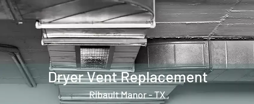 Dryer Vent Replacement Ribault Manor - TX
