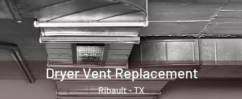 Dryer Vent Replacement Ribault - TX
