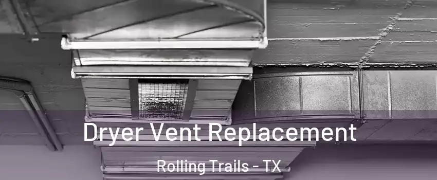 Dryer Vent Replacement Rolling Trails - TX