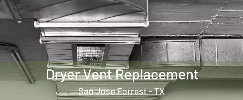 Dryer Vent Replacement San Jose Forrest - TX