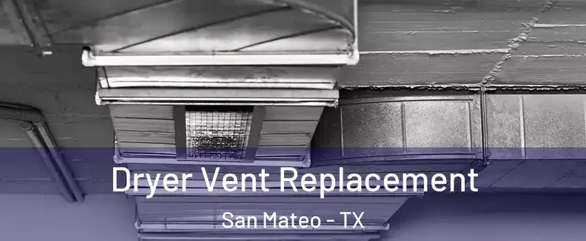 Dryer Vent Replacement San Mateo - TX
