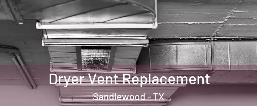Dryer Vent Replacement Sandlewood - TX