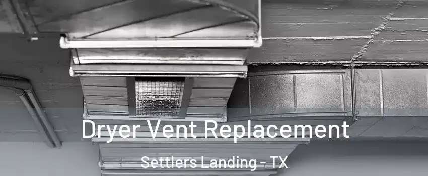 Dryer Vent Replacement Settlers Landing - TX
