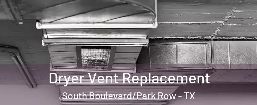 Dryer Vent Replacement South Boulevard/Park Row - TX