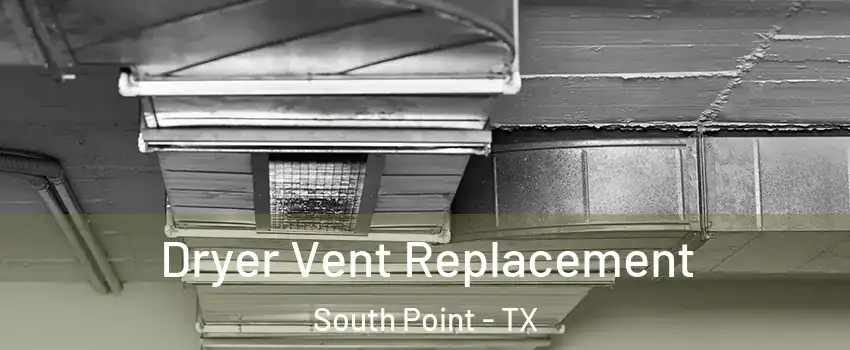 Dryer Vent Replacement South Point - TX