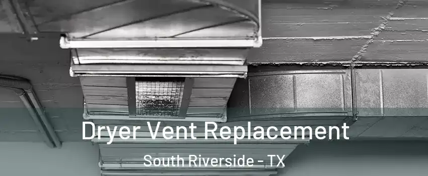 Dryer Vent Replacement South Riverside - TX