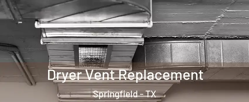 Dryer Vent Replacement Springfield - TX