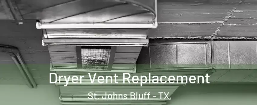 Dryer Vent Replacement St. Johns Bluff - TX