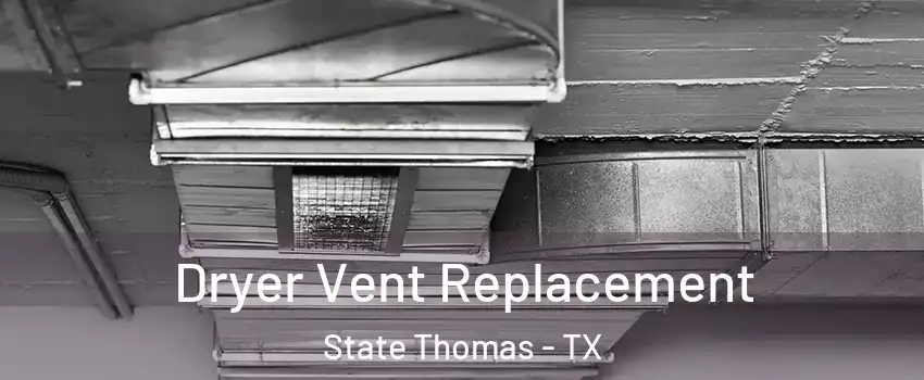 Dryer Vent Replacement State Thomas - TX