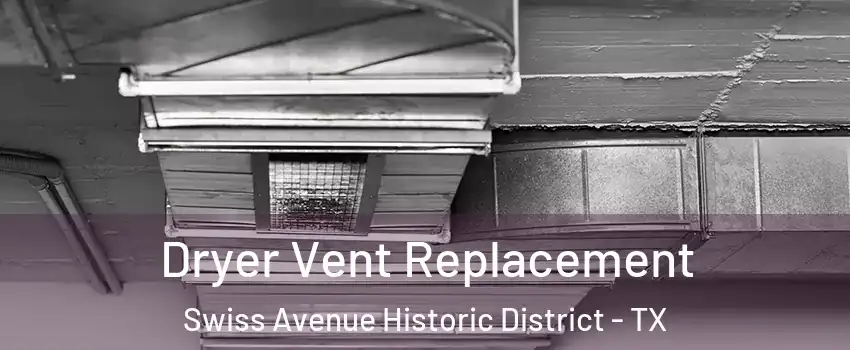 Dryer Vent Replacement Swiss Avenue Historic District - TX