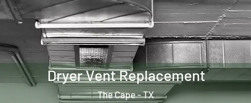 Dryer Vent Replacement The Cape - TX