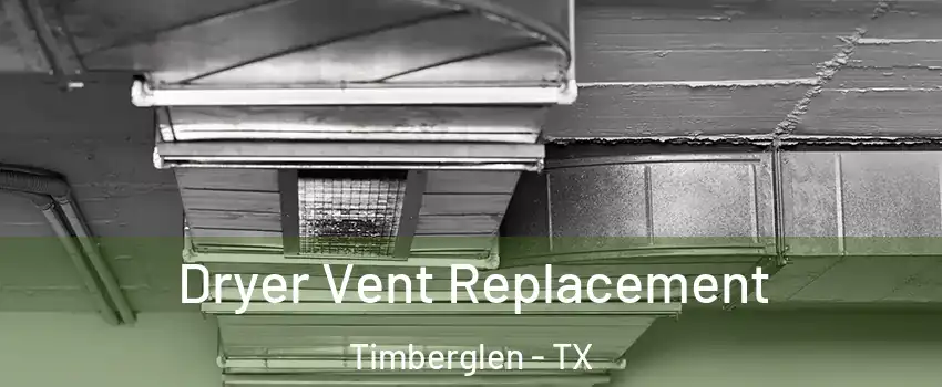Dryer Vent Replacement Timberglen - TX