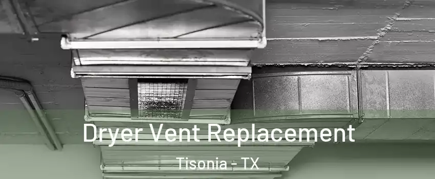 Dryer Vent Replacement Tisonia - TX